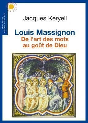 Louis Massignon : de l'art des mots au goût de Dieu