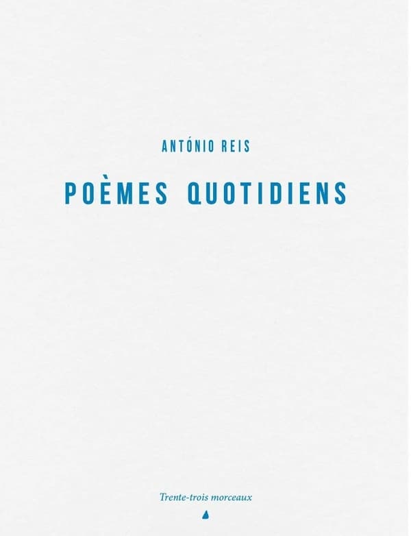 Poèmes quotidiens (Éd. bilingue) António Reis ; traduit du portugais par Steven Lambert