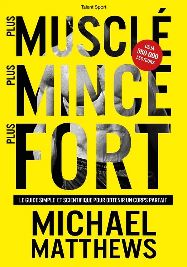 Plus musclé, plus mince, plus fort : le guide simple et scientifique pour obtenir un corps parfait