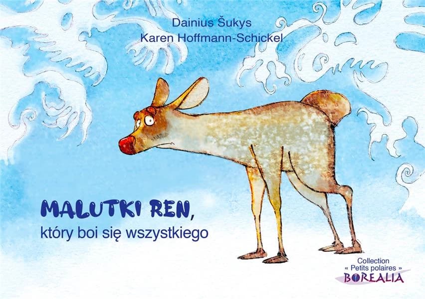 Petit Renne a peur de tout (Éd. bilingue français-polonais) [illustrations de Dainius Šukys] ; [texte de Karen Hoffmann-Schickel] : Malutki Ren, który boi się wszystkiego