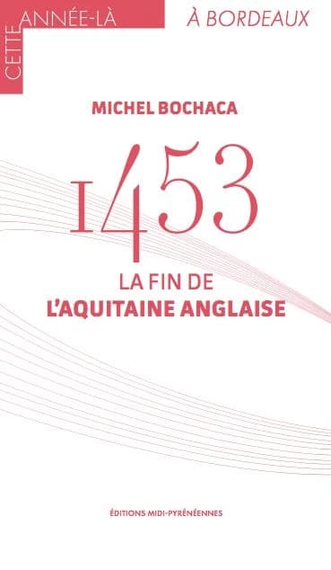 1453, la fin de l'Aquitaine anglaise