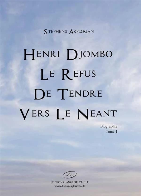 Henri Djombo, le refus de tendre vers le néant. Tome 1