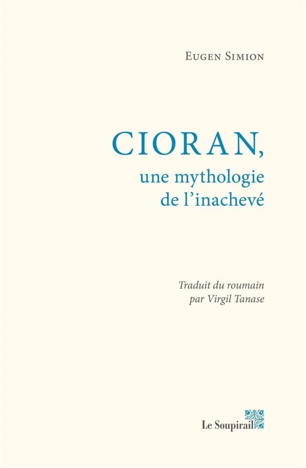 Cioran, une mythologie de l'inachevé