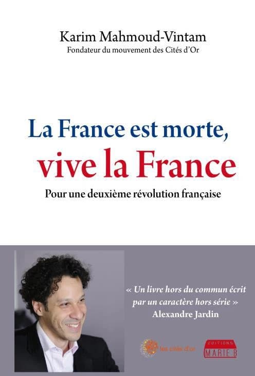 La France est morte, vive la France : pour une deuxième Révolution française