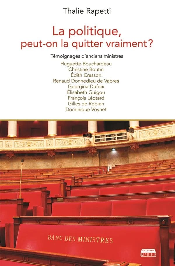 La politique, peut-on la quitter vraiment ? : [témoignages d'anciens ministres]