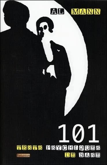 101 tests psychiques de base : magie, mentalisme, spiritisme, tours de force, hypnose, mystère