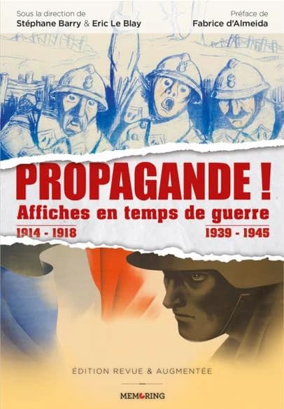 Propagande ! : affiches en temps de guerre, 1914-1918 [et] 1939-1945 : [exposition, Bordeaux, Musée d'Aquitaine, 13 octobre 2015-17 janvier 2016 et Centre national Jean Moulin, 13 octobre-27 mars 2016] (Éd. revue et augmentée) sous la direction de Stéphan