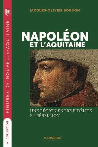 Napoléon et l'Aquitaine : une région entre fidélité et rébellion