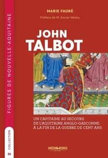 John Talbot : un capitaine au secours de l'Aquitaine anglo-gasconne à la fin de la guerre de Cent Ans