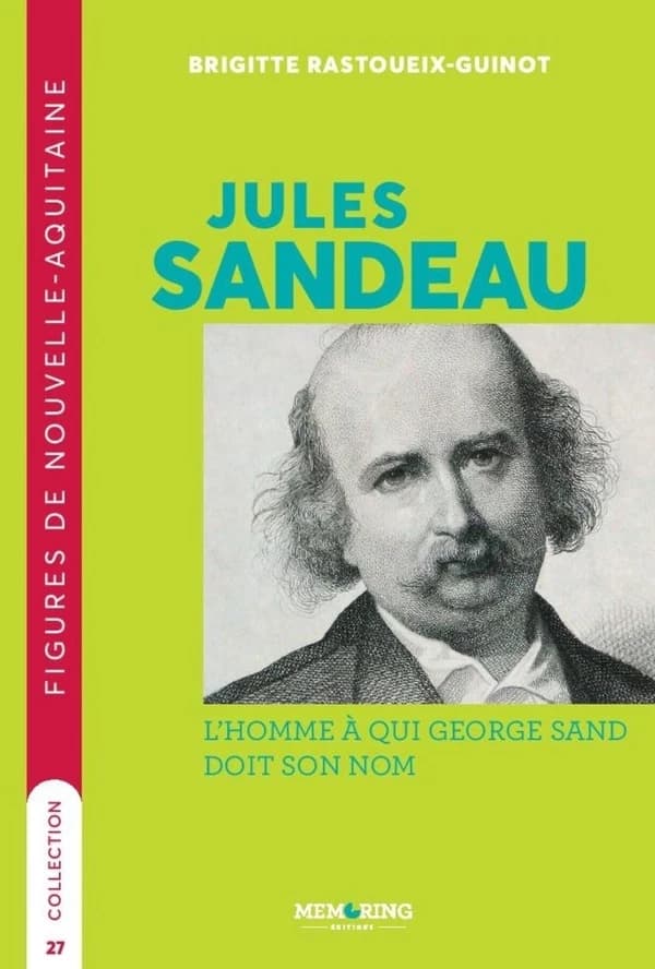 Jules Sandeau : l'homme à qui George Sand doit son nom