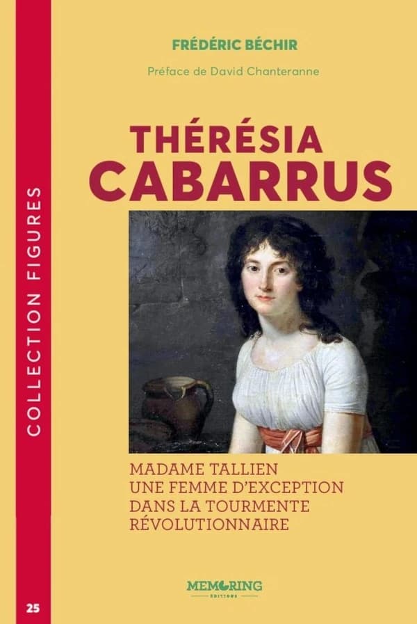 Thérésia Cabarrus : madame Tallien, une femme d'exception dans la tourmente révolutionnaire