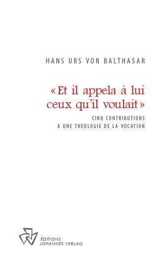 "Et il appela à lui ceux qu'il voulait" : cinq contributions à la théologie de la vocation