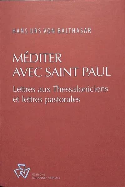 Méditer avec saint Paul : lettres aux Thessaloniciens et lettres pastorales