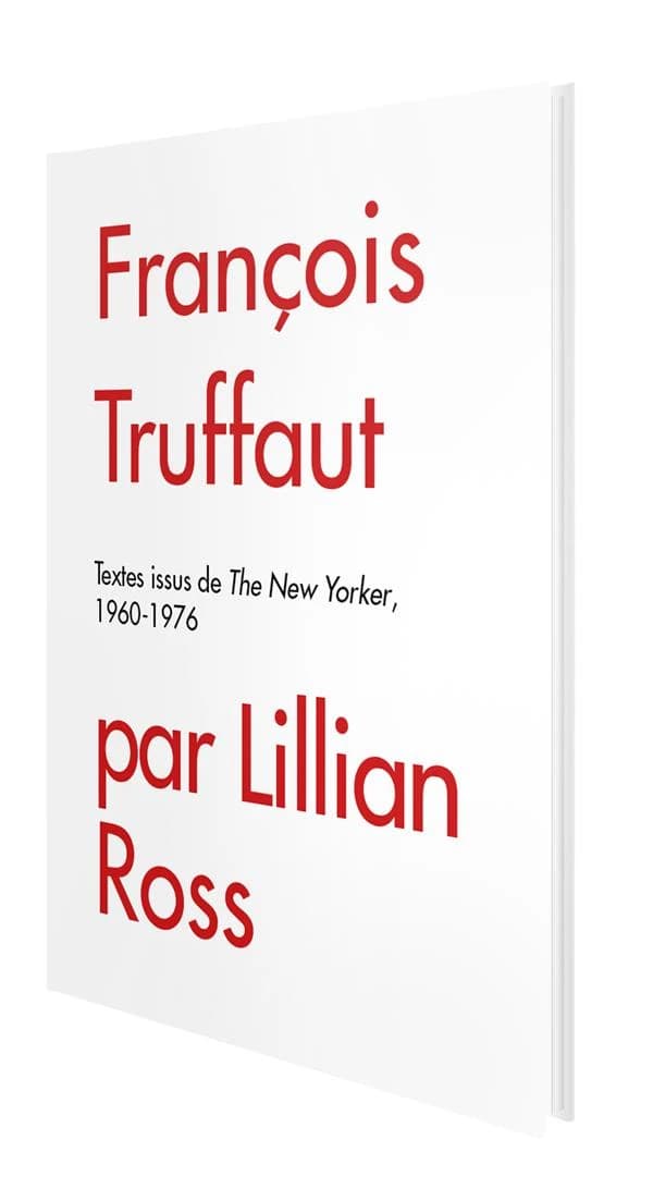 François Truffaut : textes issus de "The New Yorker", 1960-1976