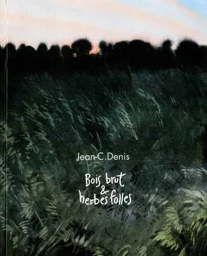 Bois brut & herbes folles : [exposition, Paris, Galerie Oblique, 1-18 octobre 2014]