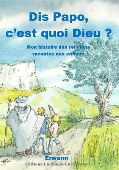 Dis Papo, c'est quoi Dieu ? : mon histoire des religions présentée aux enfants : essai