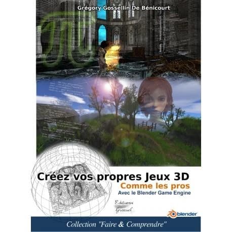 Créez vos propres jeux 3D comme les pros : avec le Blender Game Engine
