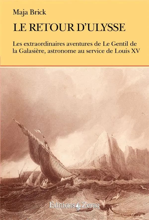 Le retour d'Ulysse : ou les aventures extraordinaires de Guillaume Joseph Hyacinthe Jean-Baptiste Le Gentil de la Galaisière