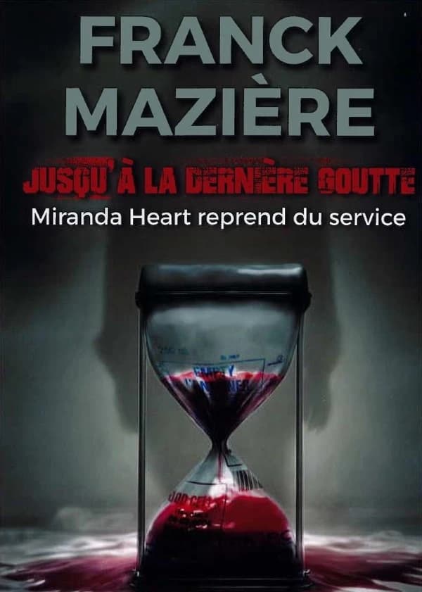 Jusqu'à la dernière goutte : Miranda Heart reprend du service : thriller