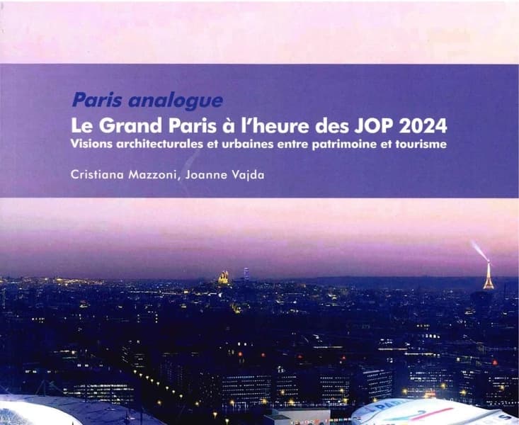 Paris analogue, le Grand Paris à l'heure des JOP 2024 : visions architecturales et urbaines entre patrimoine et tourisme
