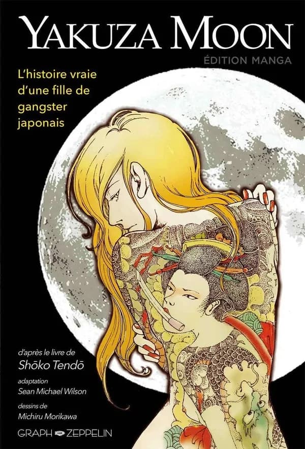 Yakuza moon : l'histoire vraie d'une fille de gangster : d'après l'oeuvre de Shoko Tendo