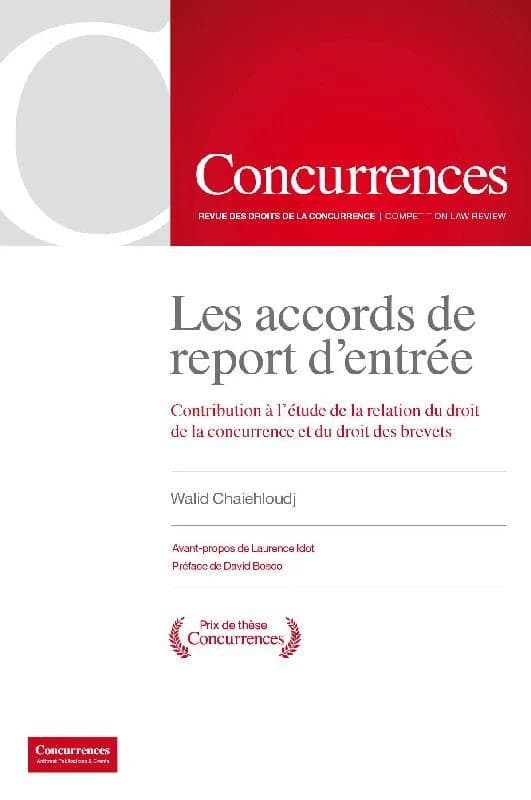 Les accords de report d'entrée : contribution à l'étude de la relation du droit de la concurrence et du droit des brevets