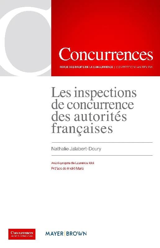 Les inspections de concurrence des autorités françaises (Nouvelle éd. révisée et à jour) Nathalie Jalabert-Doury ; avant-propos de Laurence Idot ; préface de André Marie