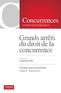 Grands arrêts du droit de la concurrence : 2004-2022 : pratiques anticoncurrentielles (2e éd.) sous la direction de Laurence Idot