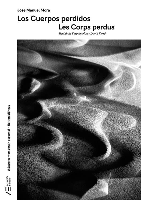 Les corps perdus (Éd. bilingue) José Manuel Mora ; traduit de l'espagnol par David Ferré : Los cuerpos perdidos
