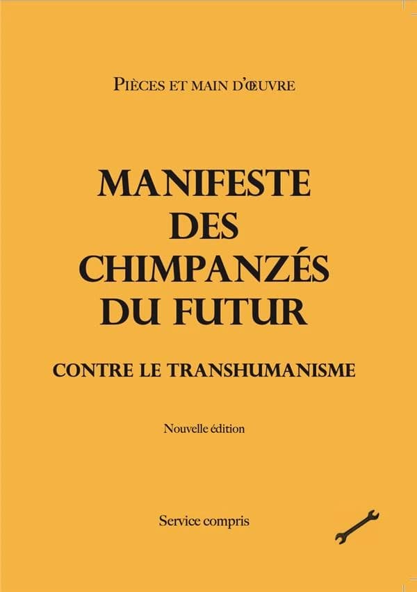 Manifeste des chimpanzés du futur : contre le transhumanisme (Nouvelle éd.) Pièces et main d'oeuvre