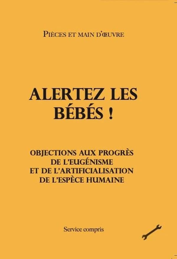 Alertez les bébés ! : objections aux progrès de l'eugénisme et de l'artificialisation de l'espèce humaine