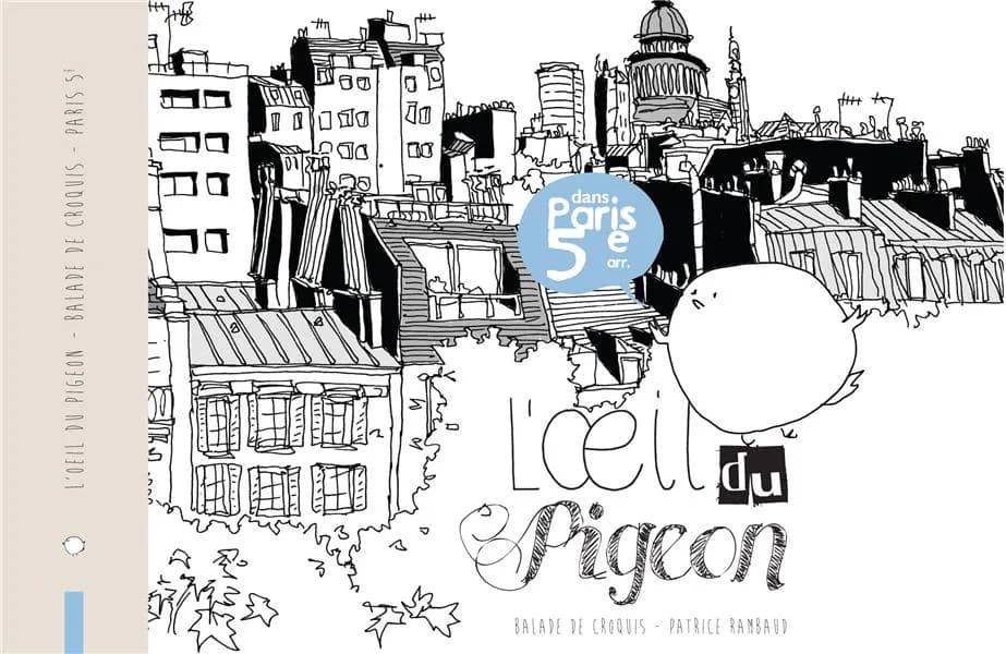 L'oeil du pigeon : dans Paris 5e arr. : balade de croquis