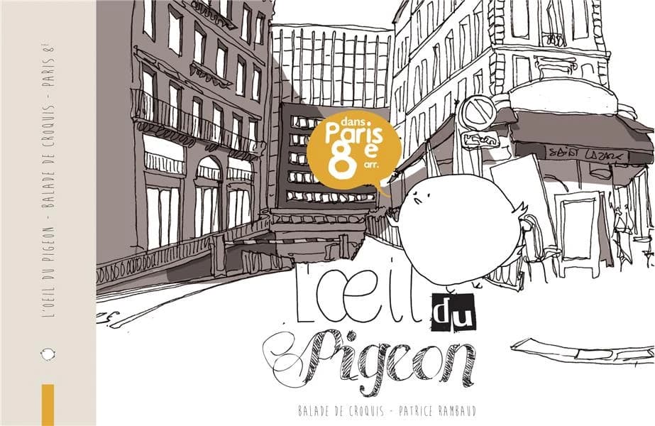 L'oeil du pigeon : dans Paris 8e arr. : balade de croquis