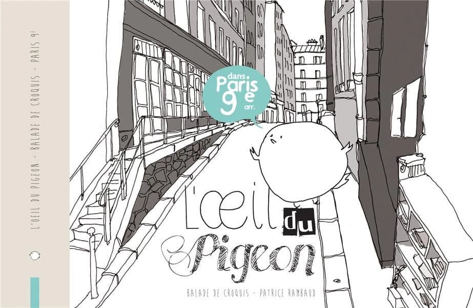 L'oeil du pigeon : dans Paris 9e arr. : balade de croquis