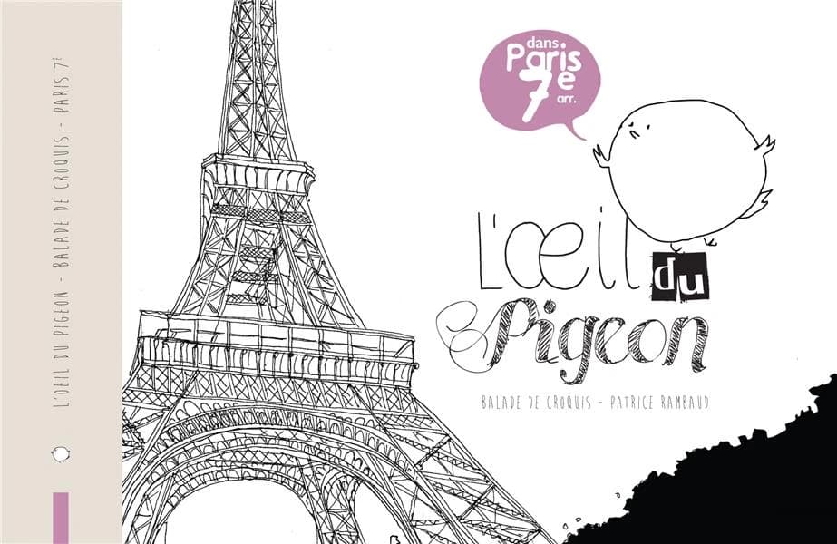 L'oeil du pigeon : dans Paris 7e arr. : balade de croquis