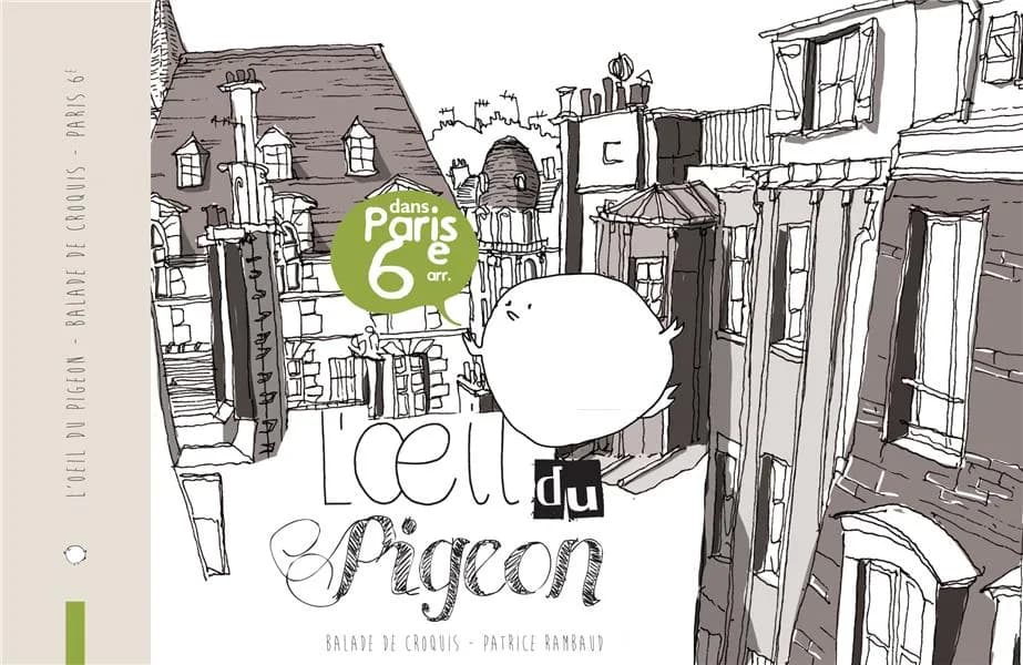 L'oeil du pigeon : dans Paris 6e arr. : balade de croquis