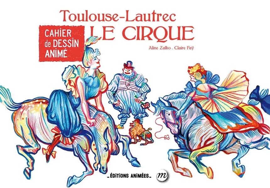 Toulouse-Lautrec : le cirque : cahier de dessin animé : [album à colorier]