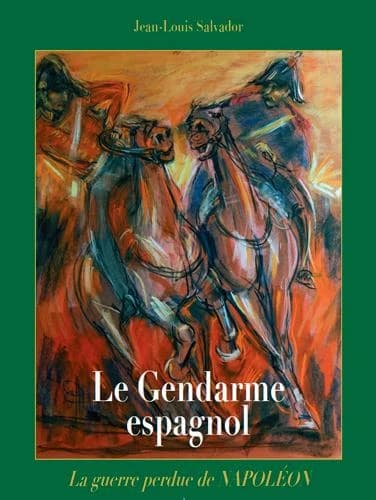 Gendarme espagnol ; la guerre perdue de Napoléon