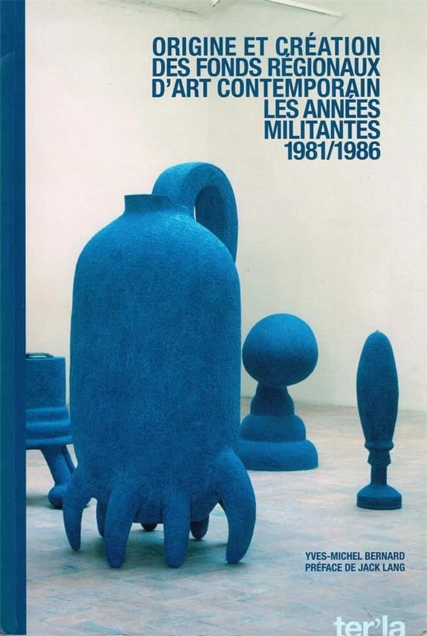 Origine et création des Fonds régionaux d'art contemporain : les années militantes, 1981-1986