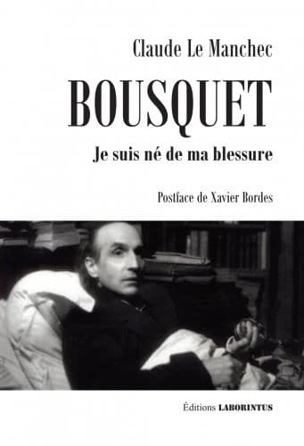 Joë Bousquet : je suis né de ma blessure