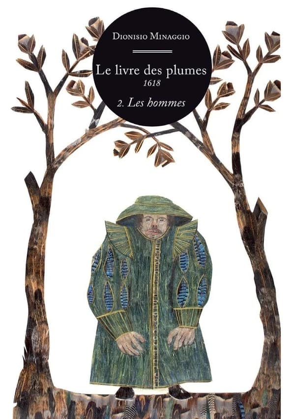 Le livre des plumes 1618 Volume 2 : les hommes, [Album ou portfolio de reproductions]