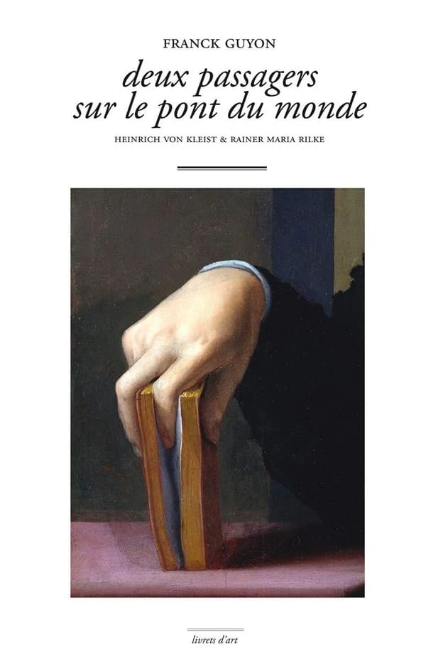 Deux passagers sur le pont du monde : Heinrich von Kleist & Rainer Maria Rilke