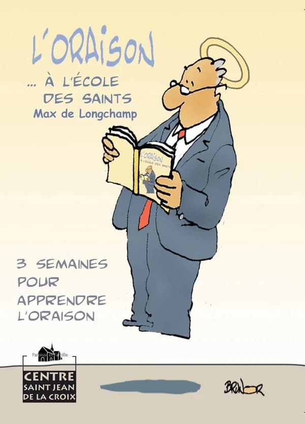 L'oraison à l'école des saints : 3 semaines pour apprendre l'oraison (2e éd.) [par Max de Longchamp]