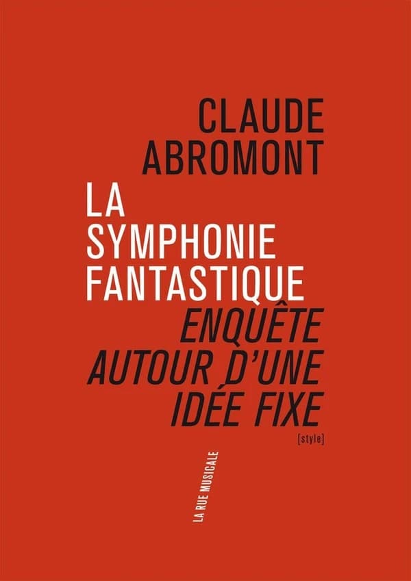 "La symphonie fantastique" : enquête autour d'une idée fixe