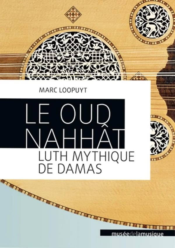 Le oud nahhât : luth mythique de Damas