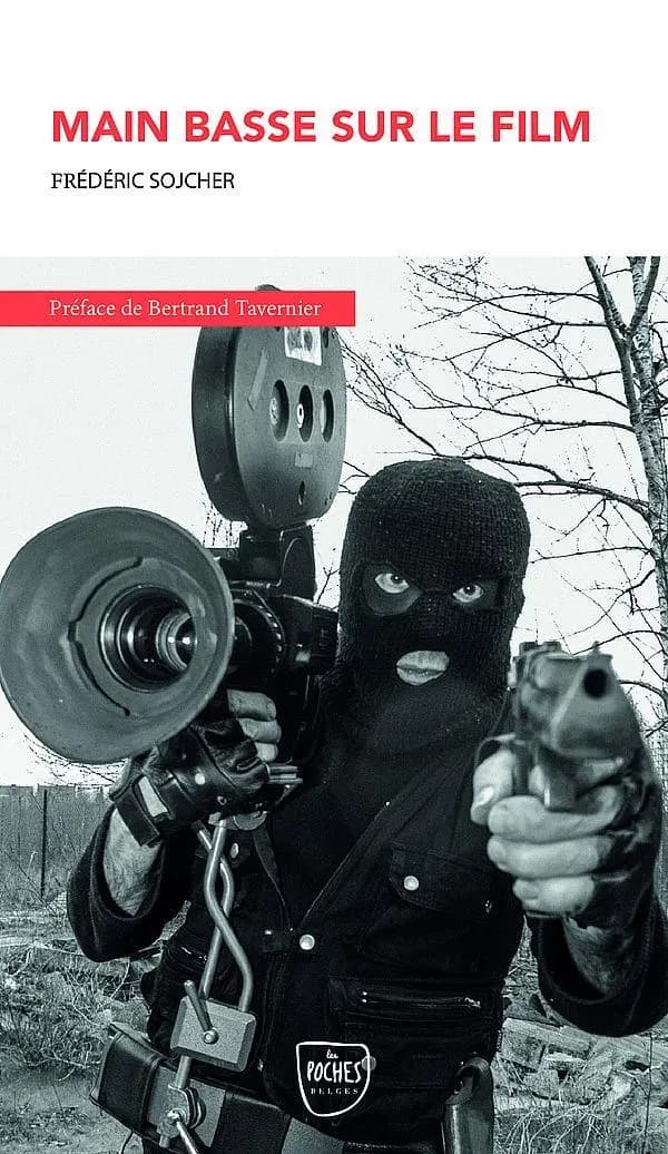 Main basse sur le film (Nouvelle éd. augmentée) Frédéric Sojcher ; préface de Bertrand Tavernier