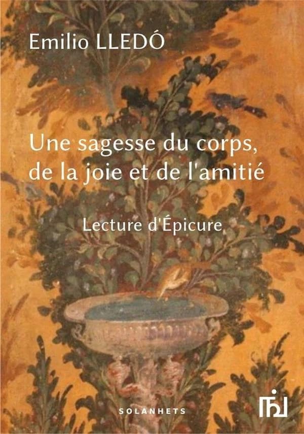 Une sagesse du corps, de la joie et de l'amitié : lecture d'Épicure