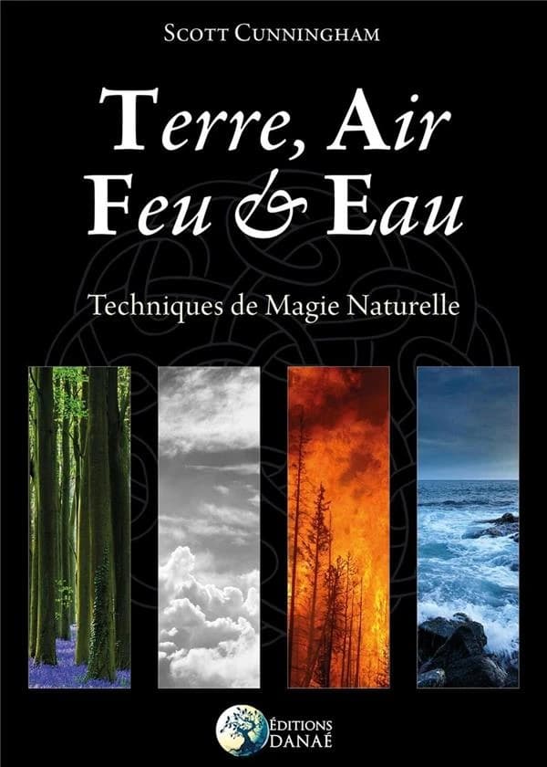 Terre, air, feu & eau : Nouvelles techniques de magie naturelles