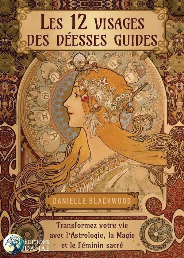 Les 12 visages de la déesse ; transformez votre vie avec l'astrologie, la magie et le féminin sacré