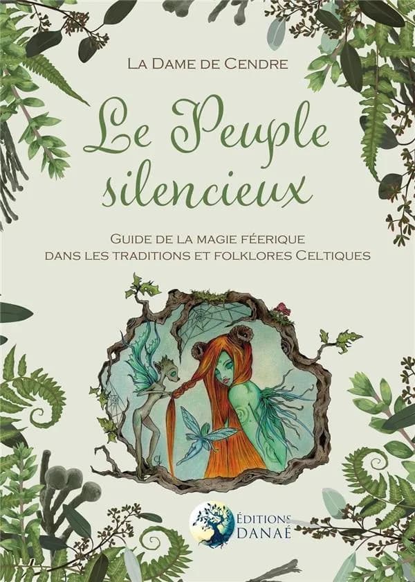 Le peuple silencieux : guide de la magie féerique dans les traditions et folklores celtiques